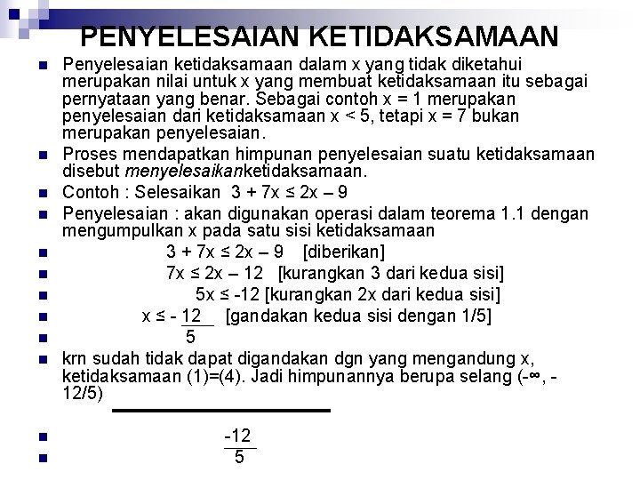 PENYELESAIAN KETIDAKSAMAAN n n n Penyelesaian ketidaksamaan dalam x yang tidak diketahui merupakan nilai