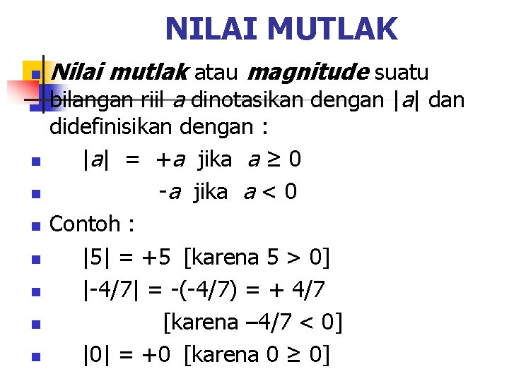 NILAI MUTLAK n n n n Nilai mutlak atau magnitude suatu bilangan riil a