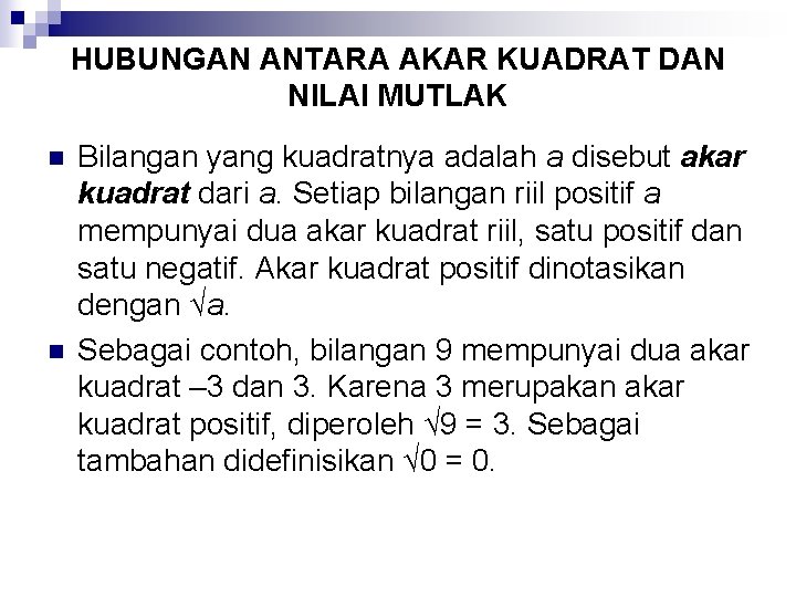 HUBUNGAN ANTARA AKAR KUADRAT DAN NILAI MUTLAK n n Bilangan yang kuadratnya adalah a