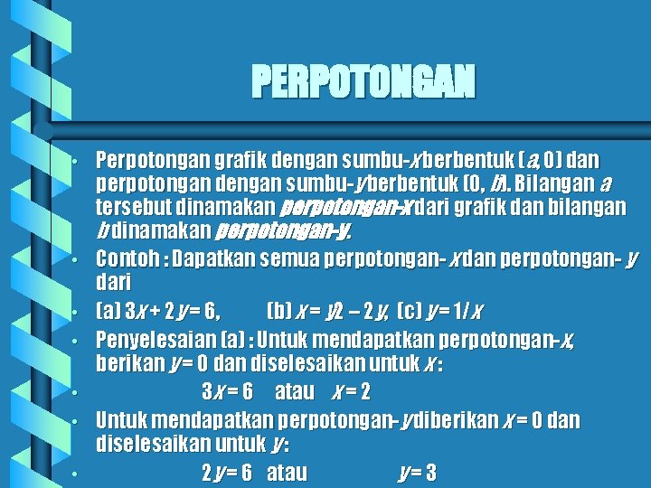 PERPOTONGAN • • Perpotongan grafik dengan sumbu-x berbentuk (a, 0) dan perpotongan dengan sumbu-y