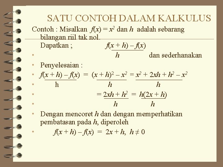 SATU CONTOH DALAM KALKULUS Contoh : Misalkan f(x) = x 2 dan h adalah