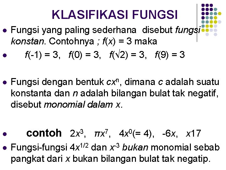 KLASIFIKASI FUNGSI l l l Fungsi yang paling sederhana disebut fungsi konstan. Contohnya ;