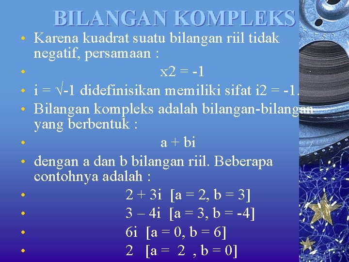 BILANGAN KOMPLEKS • Karena kuadrat suatu bilangan riil tidak negatif, persamaan : • x