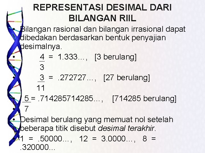 REPRESENTASI DESIMAL DARI BILANGAN RIIL • Bilangan rasional dan bilangan irrasional dapat dibedakan berdasarkan