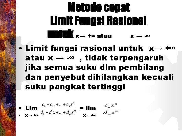 Metode cepat Limit Fungsi Rasional untuk x→ +∞ atau x → -∞ • Limit