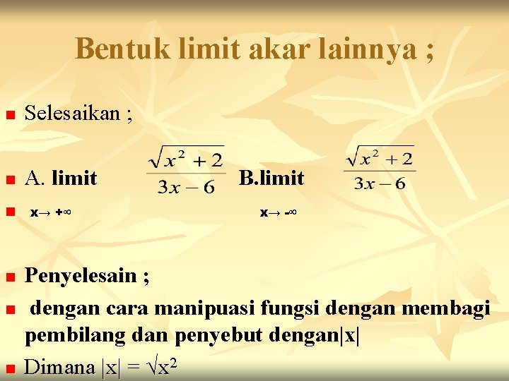 Bentuk limit akar lainnya ; n Selesaikan ; n A. limit n x→ +∞