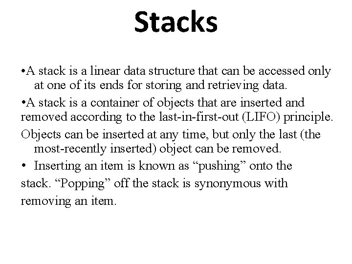 Stacks • A stack is a linear data structure that can be accessed only