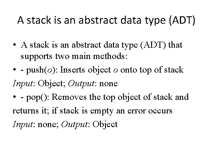A stack is an abstract data type (ADT) • A stack is an abstract