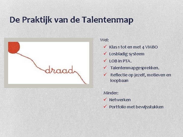  De Praktijk van de Talentenmap Wel: ü ü ü Klas 1 tot en