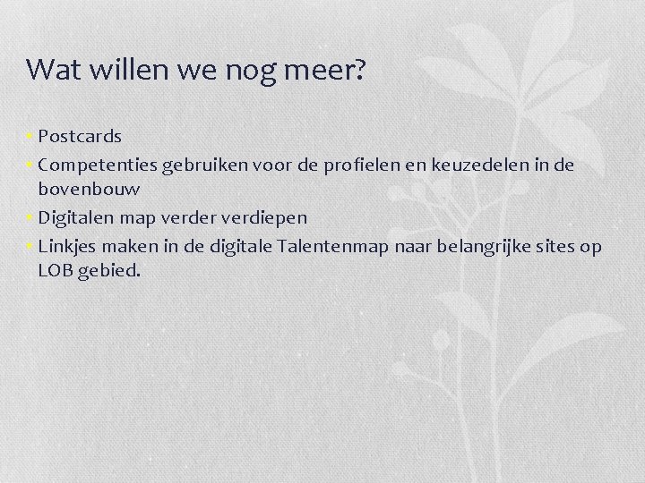 Wat willen we nog meer? • Postcards • Competenties gebruiken voor de profielen en