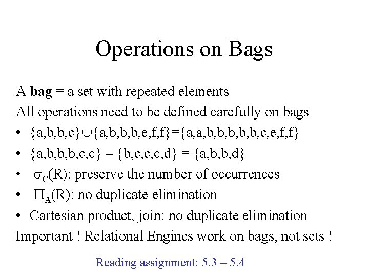Operations on Bags A bag = a set with repeated elements All operations need