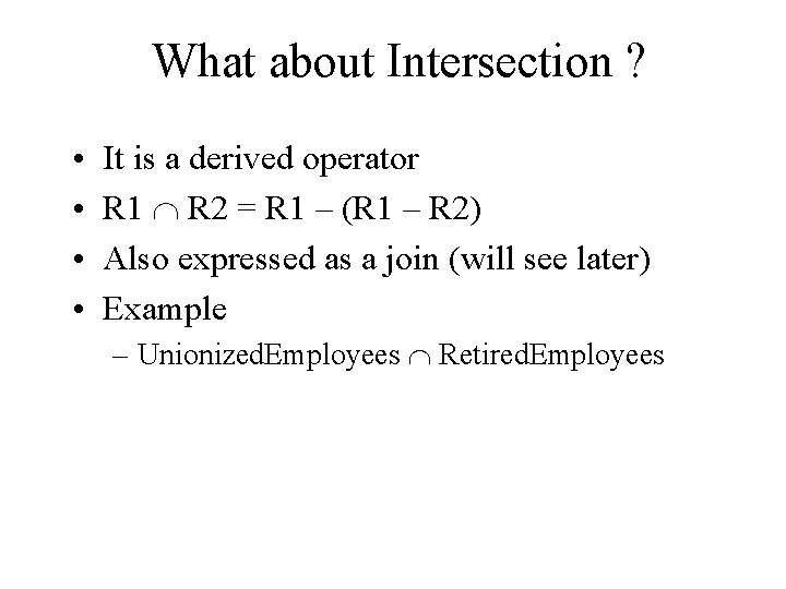 What about Intersection ? • • It is a derived operator R 1 R