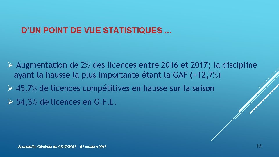 D’UN POINT DE VUE STATISTIQUES … Ø Augmentation de 2% des licences entre 2016
