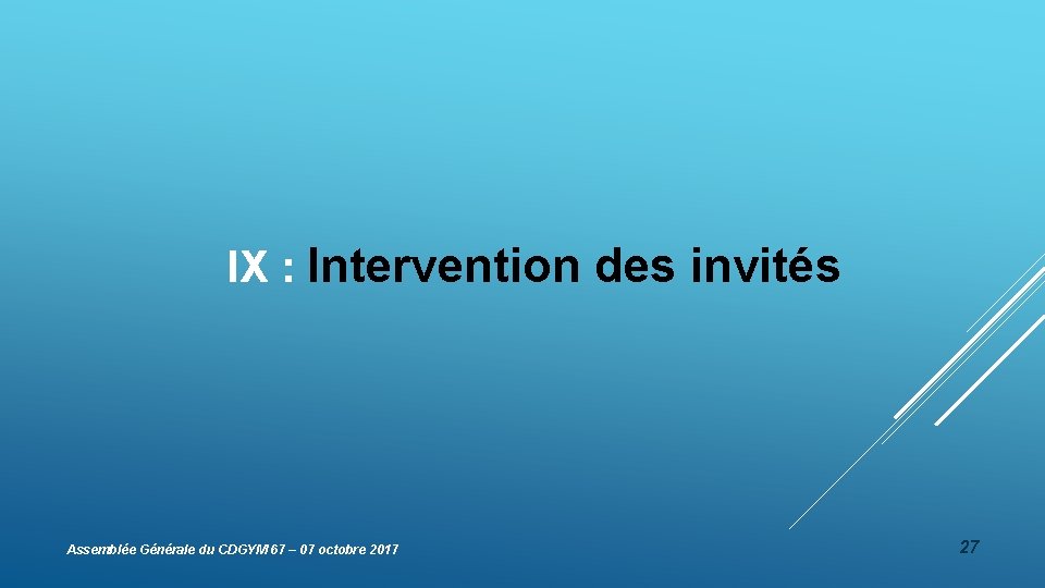 IX : Intervention des invités Assemblée Générale du CDGYM 67 – 07 octobre 2017