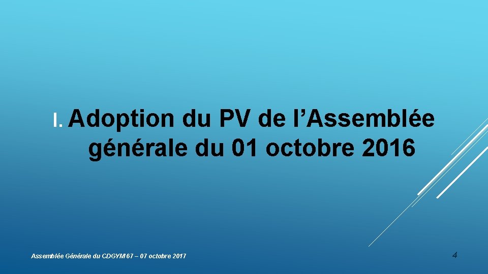 I. Adoption du PV de l’Assemblée générale du 01 octobre 2016 Assemblée Générale du