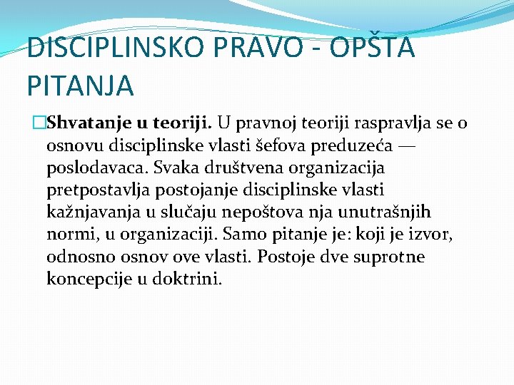 DISCIPLINSKO PRAVO - OPŠTA PITANJA �Shvatanje u teoriji. U pravnoj teoriji raspravlja se o