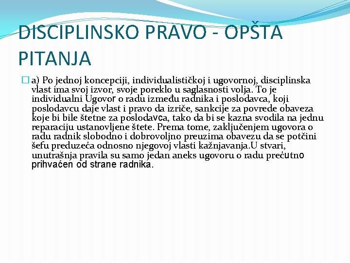 DISCIPLINSKO PRAVO - OPŠTA PITANJA � a) Po jednoj koncepciji, individualističkoj i ugovornoj, disciplinska