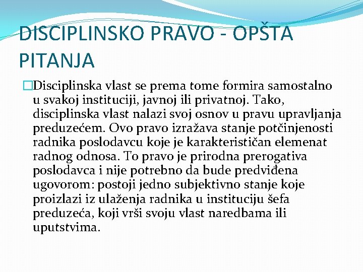 DISCIPLINSKO PRAVO - OPŠTA PITANJA �Disciplinska vlast se prema tome formira samostalno u svakoj