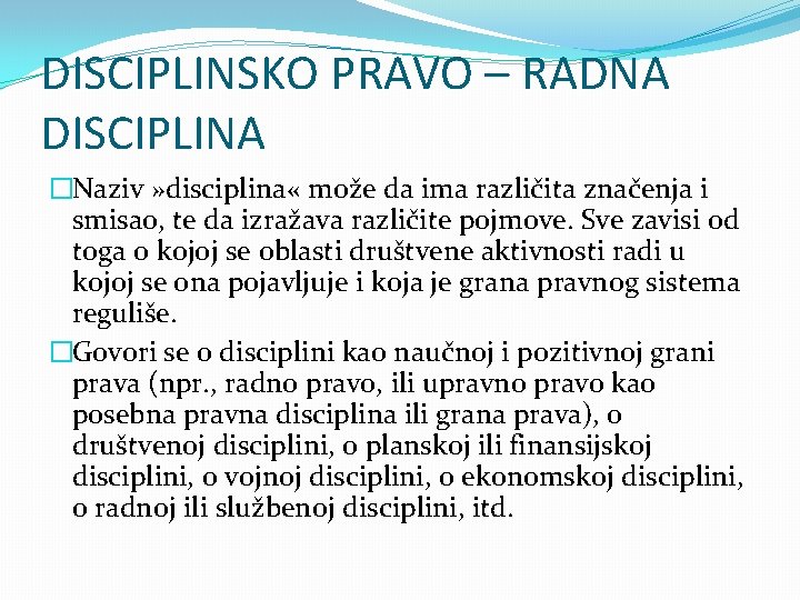 DISCIPLINSKO PRAVO – RADNA DISCIPLINA �Naziv » disciplina « može da ima različita značenja