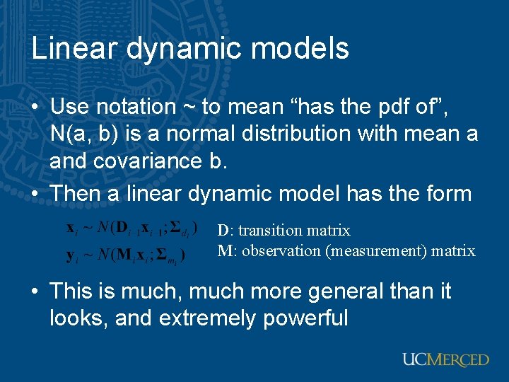 Linear dynamic models • Use notation ~ to mean “has the pdf of”, N(a,