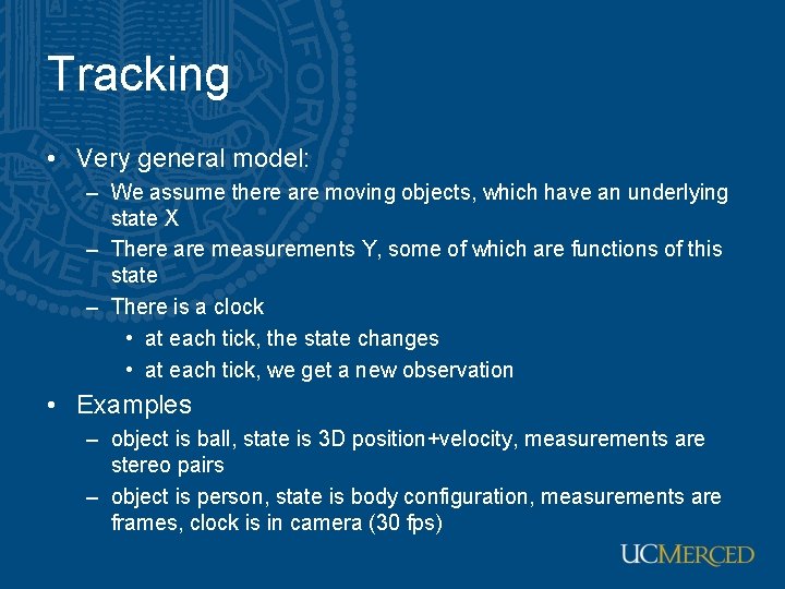 Tracking • Very general model: – We assume there are moving objects, which have