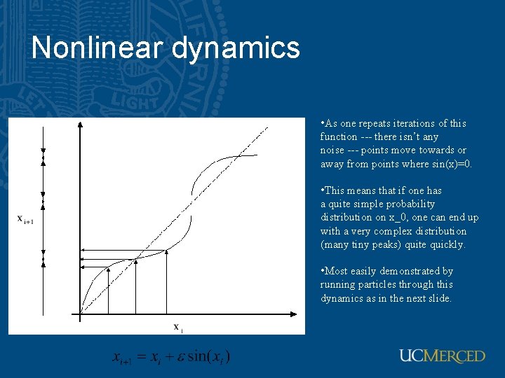 Nonlinear dynamics • As one repeats iterations of this function --- there isn’t any