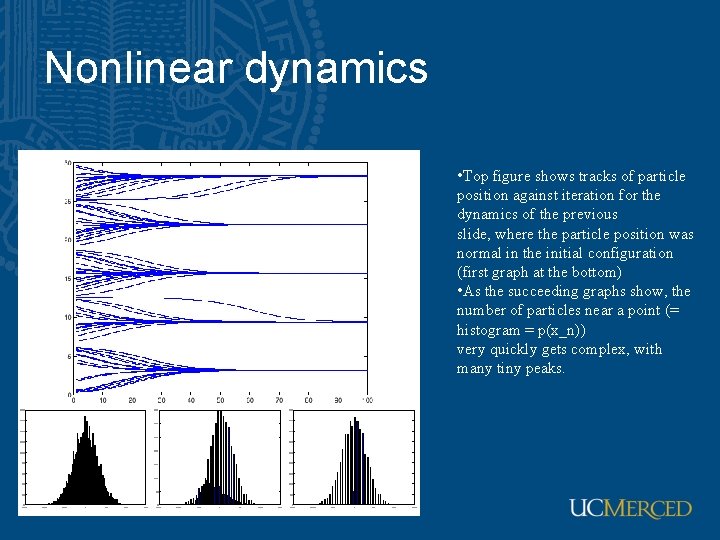 Nonlinear dynamics • Top figure shows tracks of particle position against iteration for the