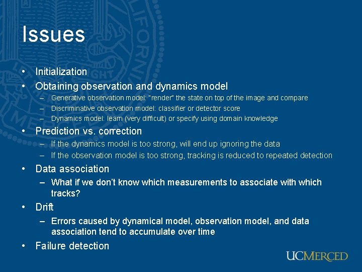 Issues • Initialization • Obtaining observation and dynamics model – Generative observation model: “render”