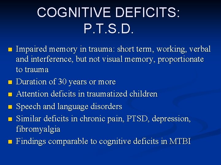 COGNITIVE DEFICITS: P. T. S. D. n n n Impaired memory in trauma: short
