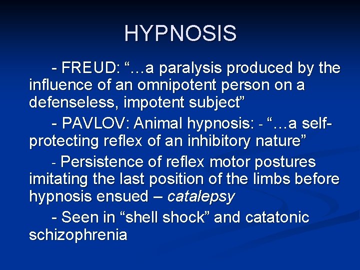 HYPNOSIS - FREUD: “…a paralysis produced by the influence of an omnipotent person on