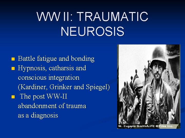 WW II: TRAUMATIC NEUROSIS n n n Battle fatigue and bonding Hypnosis, catharsis and