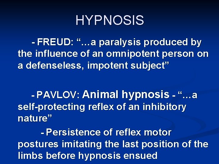 HYPNOSIS - FREUD: “…a paralysis produced by the influence of an omnipotent person on