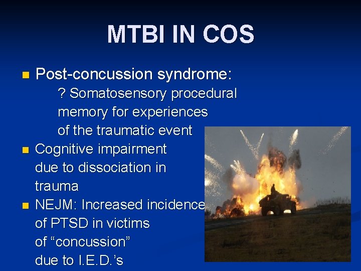 MTBI IN COS n n n Post-concussion syndrome: ? Somatosensory procedural memory for experiences