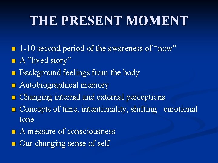 THE PRESENT MOMENT n n n n 1 -10 second period of the awareness