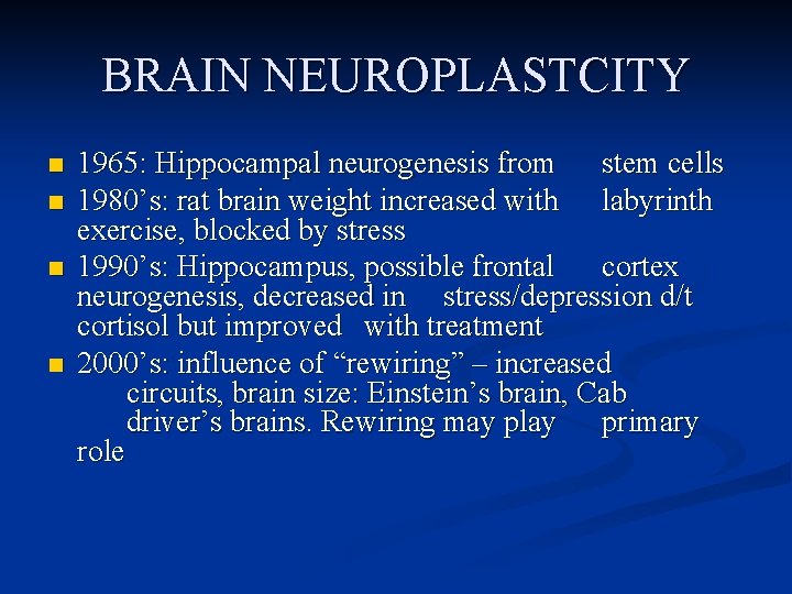 BRAIN NEUROPLASTCITY n n 1965: Hippocampal neurogenesis from stem cells 1980’s: rat brain weight