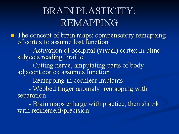 BRAIN PLASTICITY: REMAPPING n The concept of brain maps: compensatory remapping of cortex to