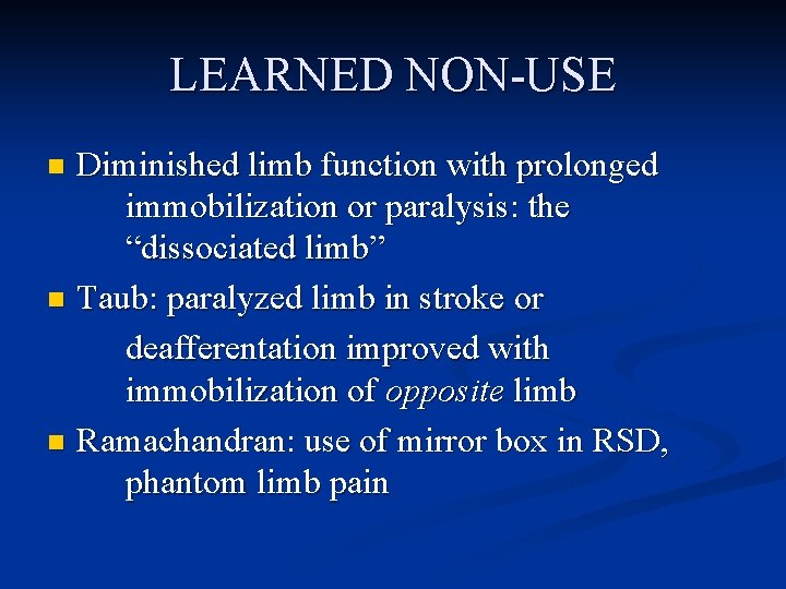 LEARNED NON-USE Diminished limb function with prolonged immobilization or paralysis: the “dissociated limb” n