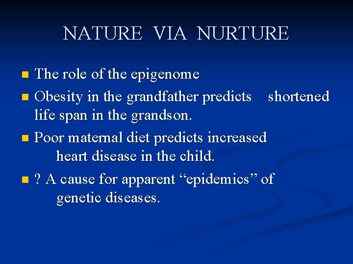NATURE VIA NURTURE The role of the epigenome n Obesity in the grandfather predicts