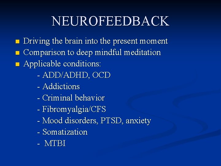 NEUROFEEDBACK n n n Driving the brain into the present moment Comparison to deep