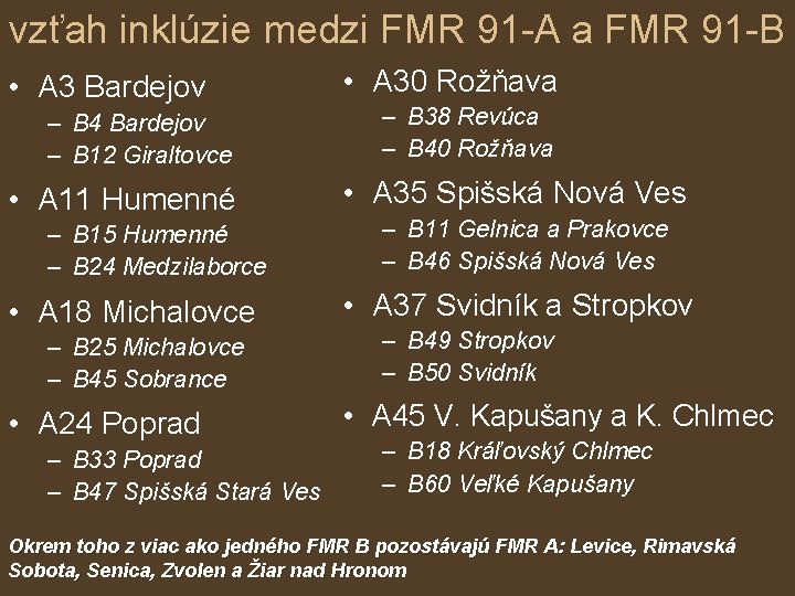 vzťah inklúzie medzi FMR 91 -A a FMR 91 -B • A 3 Bardejov