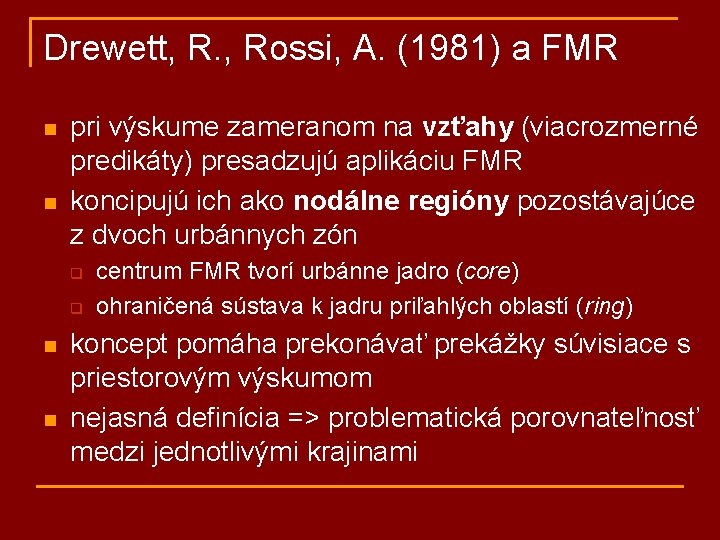 Drewett, R. , Rossi, A. (1981) a FMR n n pri výskume zameranom na