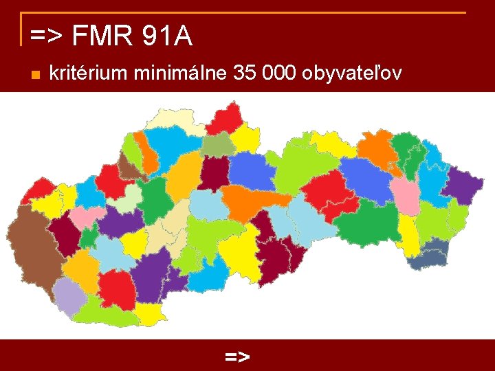 => FMR 91 A n kritérium minimálne 35 000 obyvateľov => 