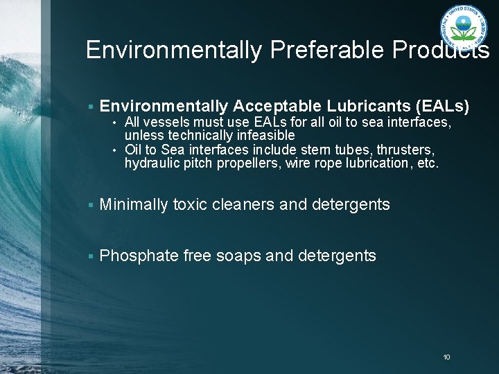 Environmentally Preferable Products § Environmentally Acceptable Lubricants (EALs) All vessels must use EALs for