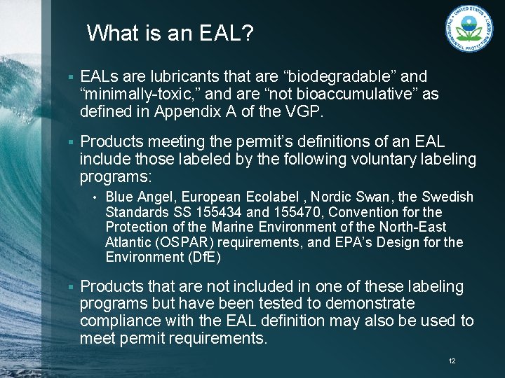 What is an EAL? § EALs are lubricants that are “biodegradable” and “minimally-toxic, ”