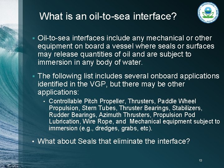 What is an oil-to-sea interface? § Oil-to-sea interfaces include any mechanical or other equipment