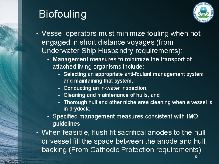 Biofouling • Vessel operators must minimize fouling when not engaged in short distance voyages