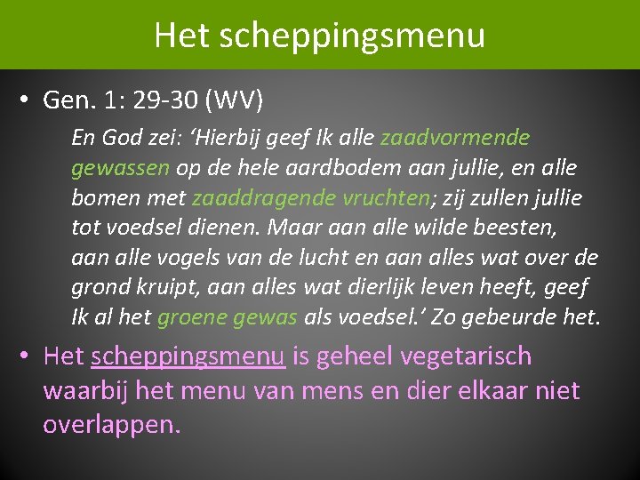 Het scheppingsmenu • Gen. 1: 29 -30 (WV) En God zei: ‘Hierbij geef Ik
