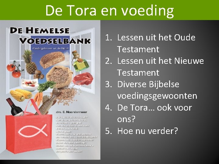 De Tora en voeding 1. Lessen uit het Oude Testament 2. Lessen uit het
