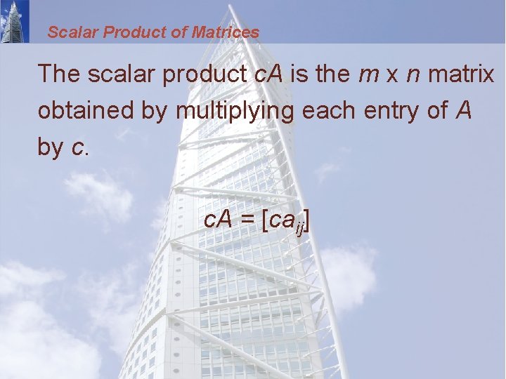 Scalar Product of Matrices The scalar product c. A is the m x n