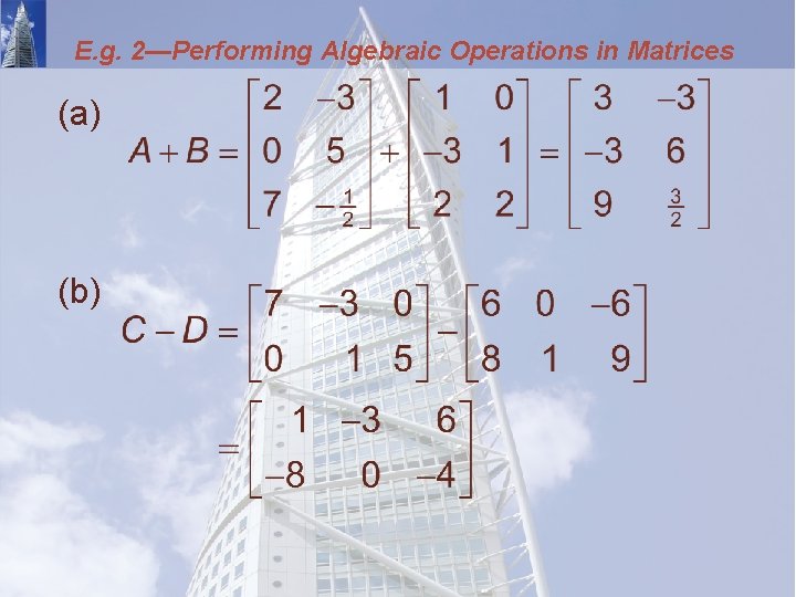 E. g. 2—Performing Algebraic Operations in Matrices (a) (b) 